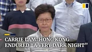 Carrie Lam: Hong Kong endured "a very dark night"