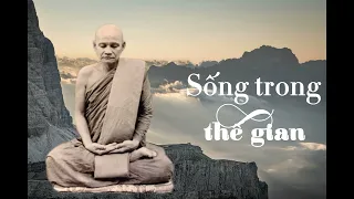 Sống trong thế gian - Thiền Sư Ajahn Chah