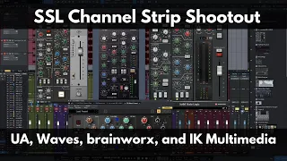 SSL Channel Strip Shooutout | SSL Plugins from Universal Audio, Waves, brainworx, and IK Multimedia