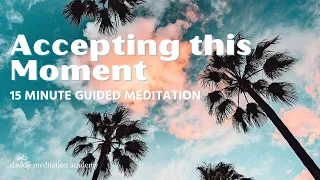 15 Minute Guided Meditation for ACCEPTANCE and Letting Go (Release Resistance)  | davidji