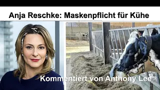 Anja Reschke . Maskenpflicht für Kühe/ Kommentiert von Landwirt Anthony Lee
