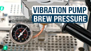 Brew Pressure on Vibration Pump Espresso Machines