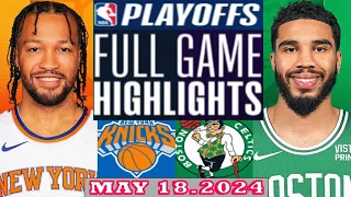 Boston Celtics vs New York Knicks Full Game Highlights | May 18, 2024 | NBA Play off