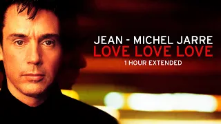 Jean-Michel Jarre - Love Love Love (1 Hour Extended)