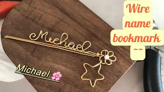 How to make a wire name bookmark- tutorial for “Michael”