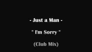 Remix I'm Sorry-Just a Man