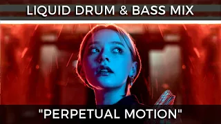 ► Liquid Drum & Bass Mix - "Perpetual Motion" - December 2022