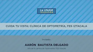 Cuida tu vista: Clínica de Optometría, FES Iztacala. La UNAM responde 932