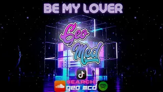 Be My Lover - Geo Mcd Remix