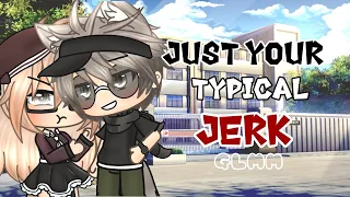 Just your Typical Jerk //Gacha Life//GLMM + GLMV