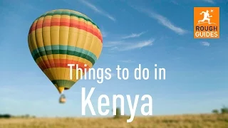 15 things not to miss in Kenya