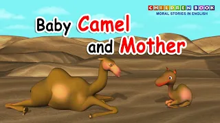 The Baby Camel and his Mother Story | Why is the camel mother dumb ? | Children Book - Moral Stories