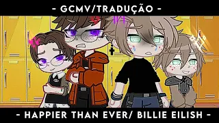 ✨ ➤ ❛Happier Than Ever ❞┊GCMV-TRADUÇÃO┊gacha club