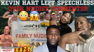 Kevin Hart left speechless over nudist comments!!!