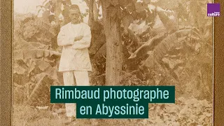 Rimbaud, photographe en Abyssinie - #CulturePrime