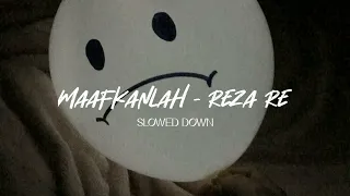 Maafkanlah, Reza Re ( Slowed down ) + Reverb... 🎧🎶