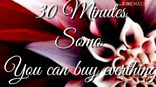 You can buy everything , somo ~ 30 minutes