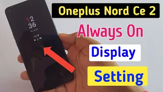 Oneplus nord ce 2 always on display, always on display setting in Oneplus nord ce 2 5g