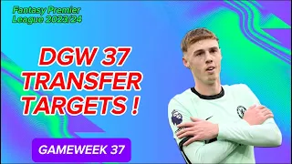 FPL DGW 37 TRANSFER TARGETS ! - Fantasy Premier League 2023/24