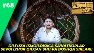 Aldama Meni 68-son Dilfuza Ismoilovaga sa'natkorlar sevgi izhor qilgan shu va boshqa sirlari!