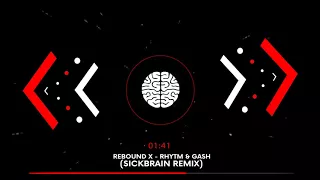 REBOUND X - RHYTM & GASH (SICKBRAIN REMIX) FREE DOWNLOAD