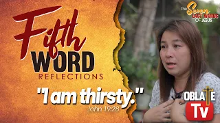 5th Word Reflections | The Seven Last Words of Jesus