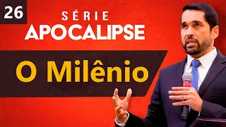 O Milênio - Série de Apocalipse 26 - Paulo Junior