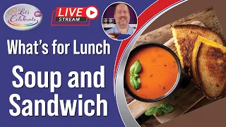 What's for Lunch - Soup and Sandwich | Beyond Grilled Cheese & Tomato Soup