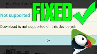 Puffin TV Browser Fix Download Error not supported download is not supported on this device yet