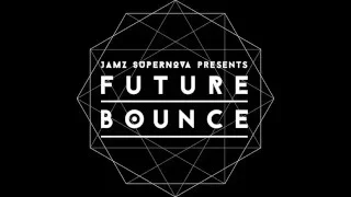 Jamz Supernova presents Future Bounce feat. Salute, Sh?m, Digital Mozart, Proton and MTRNICA