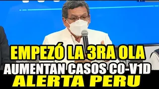 ALERT4 PERU: EMPEZÓ OFICIALMENTE LA TERCELA OLA TRAS AUMENTO ABISMAL DE CASOS C0-V1D19
