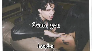 Over you - Landon barker ( Lyircs )