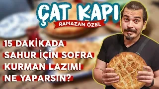 RAMAZAN ÖZEL: 15 Dakikada Sahur İçin Sofra Kurman Lazım! Ne Yaparsın? | Çat Kapı B10