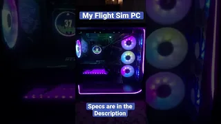 My Flight Sim PC! (Specs are in the Description)