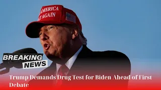 🛑 Trump Demands Drug Test for Biden Ahead of First Debate