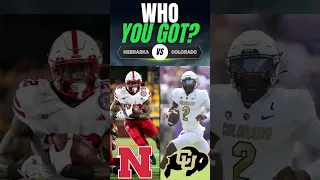 WHO YOU GOT?   NEBRASKA HUSKERS VS COLORADO BUFFALOES