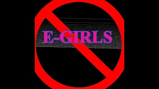 Don't Waste Your Time On E Girls - hallowed