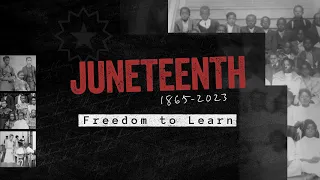 Juneteenth 2023: The Freedom to Learn