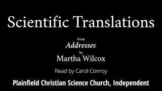 Scientific Translations, from Addresses by Martha Wilcox