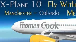 Fly With Me! Manchester (EGCC) - Orlando (KMCO) X-plane 10