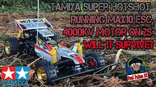 Tamiya Super Hotshot  Running Max10 ESC, 4000kv Motor on 2s  Will it survive?