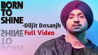 Born to Shine - Diljit Dosanjh || Latest punjabi song || Full VIDEO || Raman Mann