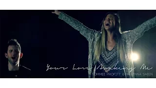 Your Love Awakens Me (Worship Cover) - Tommee Profitt & McKenna Sabin