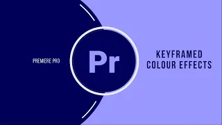 Keyframed Colour Effects: Premiere Pro Advanced Skills [for DigiTech GCSE Unit 3]