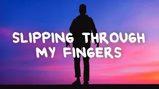 Ethan Hodges - Slipping Through My Fingers (Lyrics)