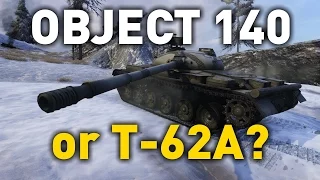 World of Tanks || Object 140 vs T62A