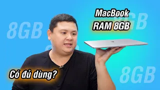 MacBook RAM 8GB có đủ dùng không?