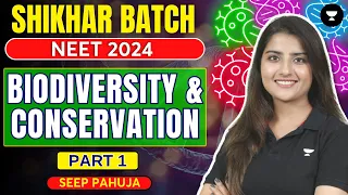 Biodiversity and Conservation | Part 1 | NEET 2024 | Seep Pahuja