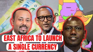 East Africa's single currency is expected to transform the economy of the region