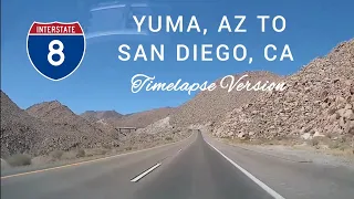 Yuma, AZ to San Diego, CA | Timelapse Version | Interstate 8 West